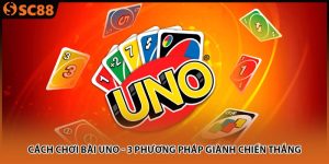 cach choi bai uno 3 phuong phap gianh chien thang