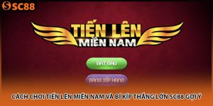 cach choi tien len mien nam va bi kip thang lon sc88 goi y