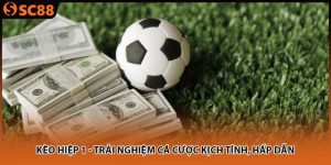 keo hiep 1 trai nghiem ca cuoc kich tinh hap dan