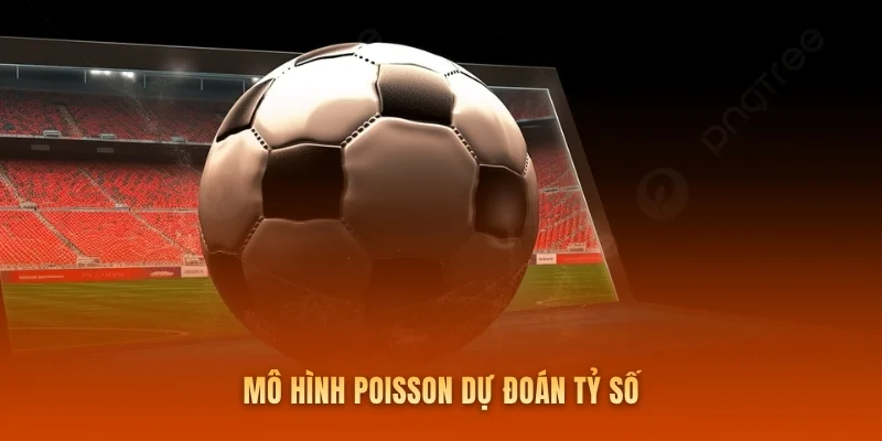 Mô hình Poisson dự đoán tỷ số