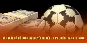 Kỹ Thuật Cá Độ Bóng Đá Chuyên Nghiệp - Tips Chiến Thắng Từ SC88