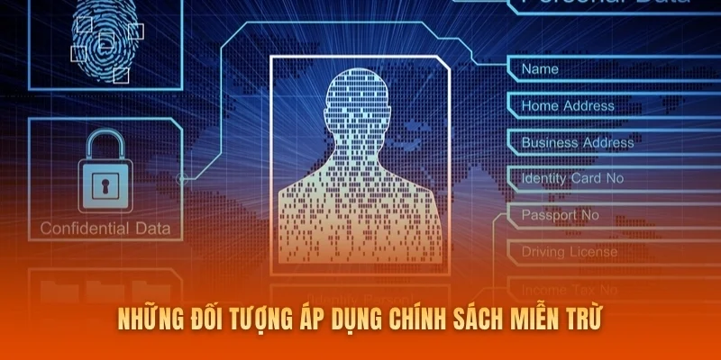 Những đối tượng áp dụng chính sách miễn trừ